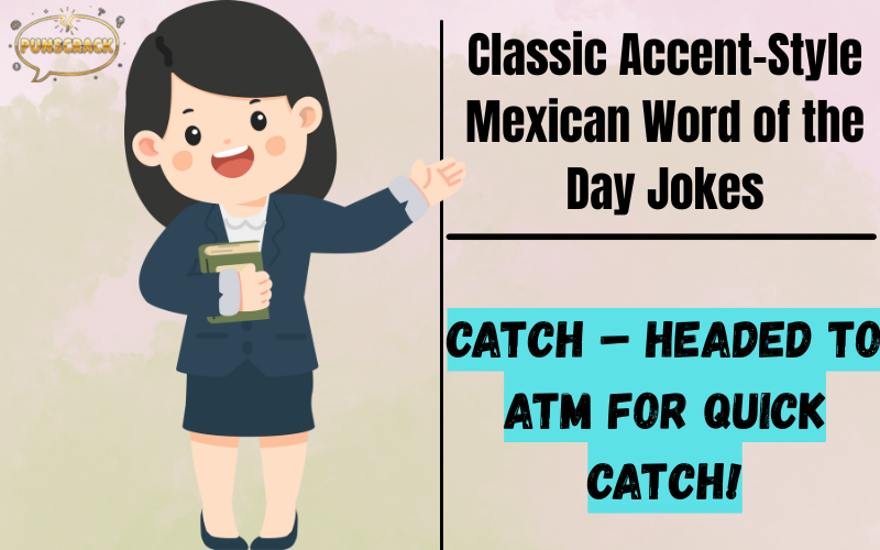 Mexican Word Of The Day Jokes And Puns