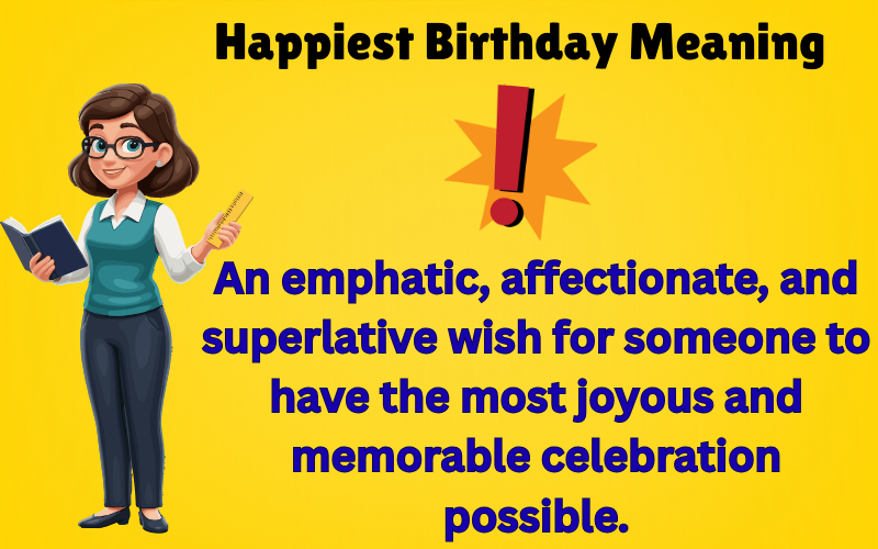 Happiest Birthday Meaning